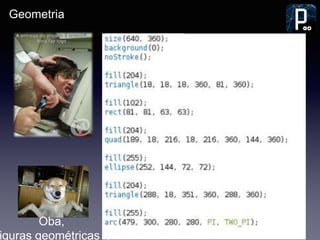 Geometria
Oba,
iguras geométricas :)
 