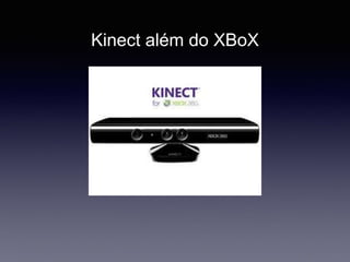 Kinect além do XBoX
 