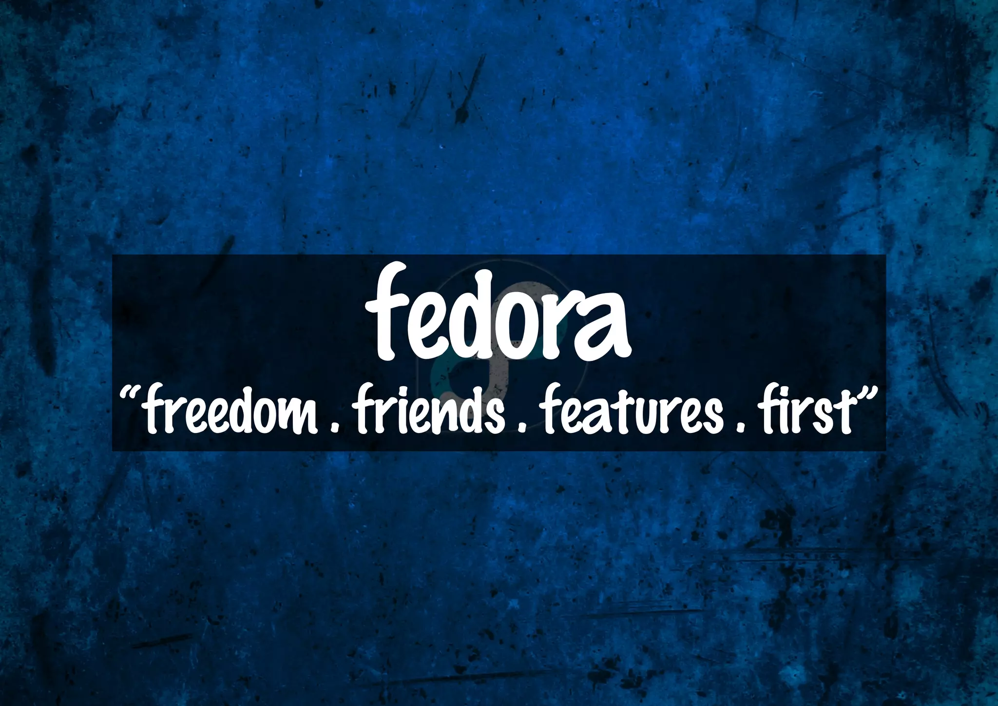 fedora
“freedom . friends . features . first”
 