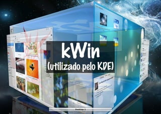 kWin
(utilizado pelo KDE)
 