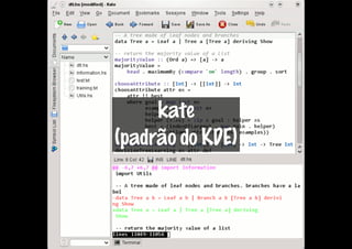 kate
(padrão do KDE)
 
