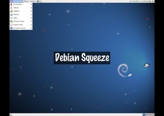 Debian Squeeze
 