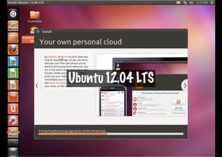 Ubuntu 12.04 LTS
 