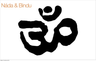 Náda & Bindu
sábado, 27 de julho de 2013
 