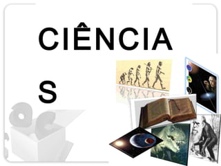 CIÊNCIA
S
 