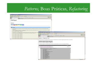 Patterns, Boas Práticas, Refactoring
 