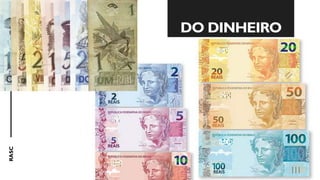 RASC
DO DINHEIRO
 
