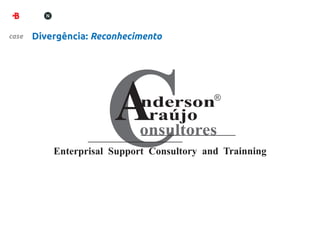case   Divergência: Reconhecimento
 