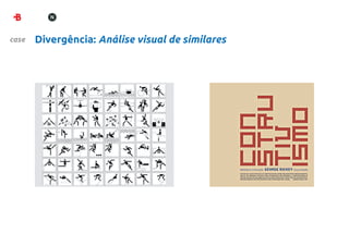 case   Divergência: Análise visual de similares
 