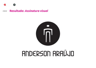 case   Resultado: Assinatura visual
 