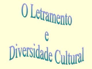 O Letramento  e  Diversidade Cultural  