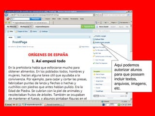 Aqui podemos autorizar alunos para que possam incluir textos, arquivos, imagens, etc.  