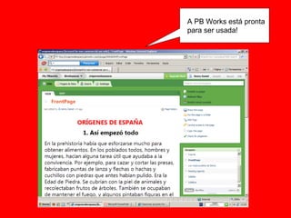 A PB Works está pronta para ser usada! 