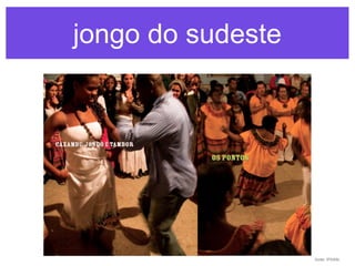 jongo do sudeste

fonte: IPHAN

 