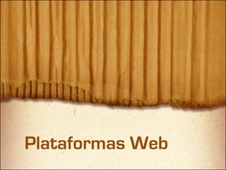 Plataformas Web
 
