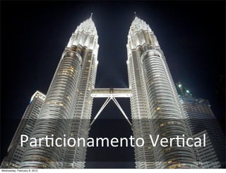 ParBcionamento	
  VerBcal
Wednesday, February 8, 2012
 