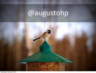 @augustohp




Wednesday, February 8, 2012
 