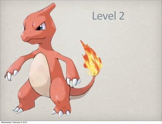 Level	
  2




Wednesday, February 8, 2012
 