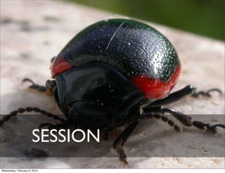 SESSION
Wednesday, February 8, 2012
 