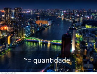 ~=	
  quanBdade
Wednesday, February 8, 2012
 