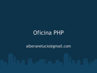 Oficina PHP [email_address] 