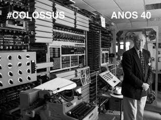 #COLOSSUS ANOS 40
 