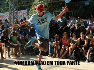 #INFORMAÇÃO EM TODA PARTE
 
