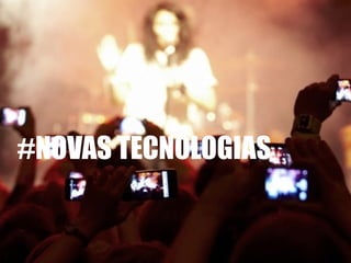 #NOVAS TECNOLOGIAS
 