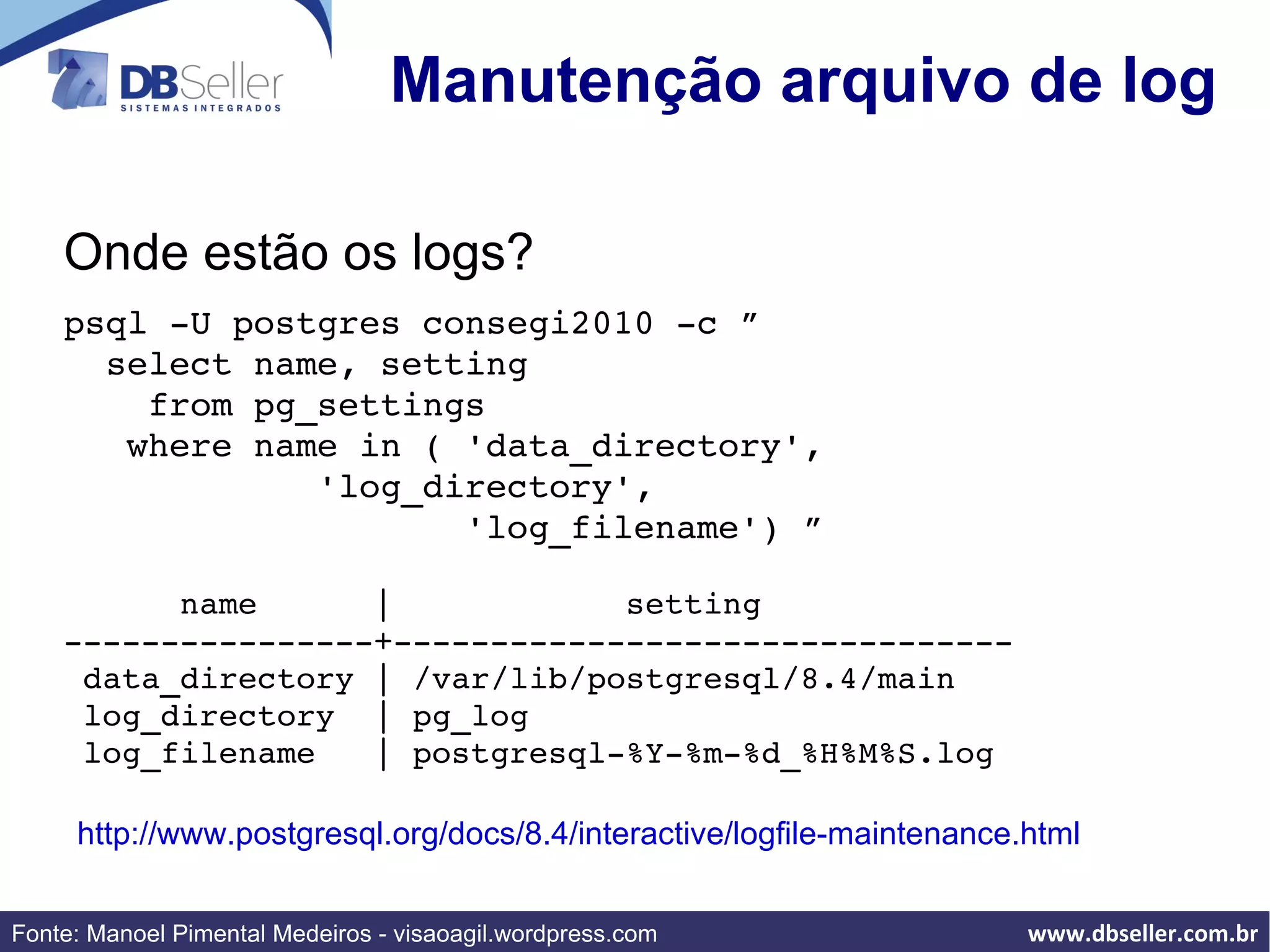 $ sudo /etc/init.d/postgresql-8.4 reload Listar Bases de Dados (novamente) $ psql -U postgres -l  ( gravem isso !!) 