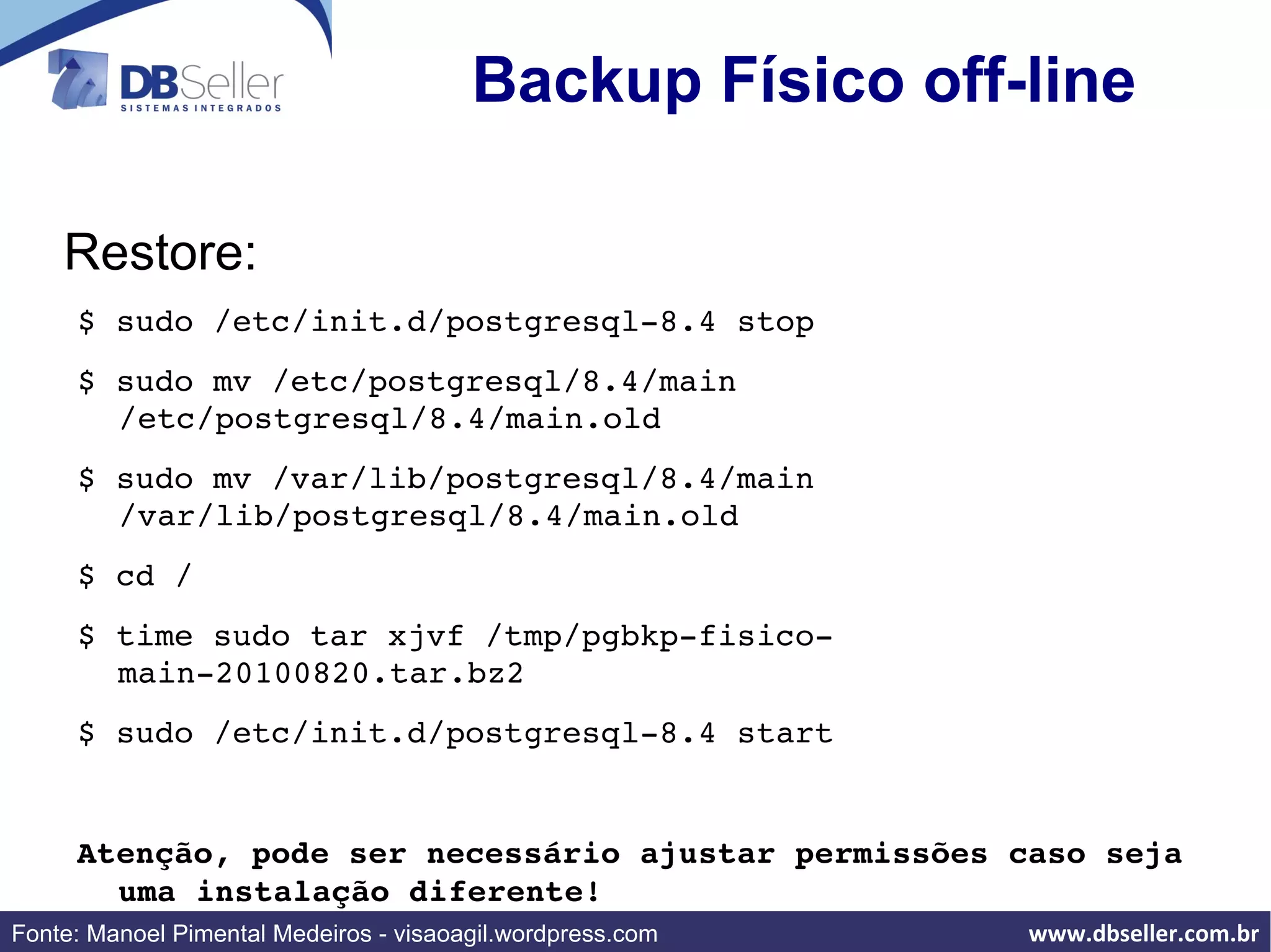 Arquivos de configuração e datafiles tem owner e group = ”postgres” Uma breve ”verificação” $ ls -al  /etc/postgresql/8.4/main 