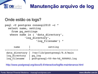 $ sudo /etc/init.d/postgresql-8.4 reload Listar Bases de Dados (novamente) $ psql -U postgres -l  ( gravem isso !!) 