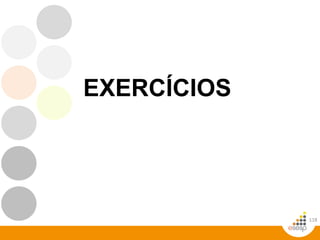 118
EXERCÍCIOS
 