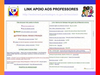 LINK APOIO AOS PROFESSORES http://websmed.portoalegre.rs.gov.br/escolas/montecristo/jussara/links1 
