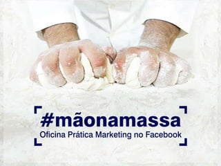 Oficina Prática Marketing no Facebook em Maringá #mãonamassa