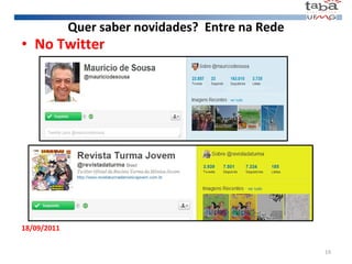 Quer saber novidades?  Entre na Rede No Twitter 18/09/2011 