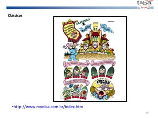 http://www.monica.com.br/index.htm Clássicos 