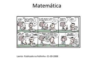 Matemática Laerte- Publicado na Folhinha -21-09-2008 