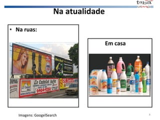 Na atualidade  Na ruas: Em casa Imagens: GoogelSearch 