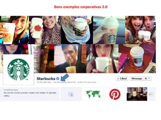 Bons exemplos corporativas 2.0
 