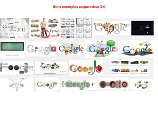 Bons exemplos corporativas 2.0
 