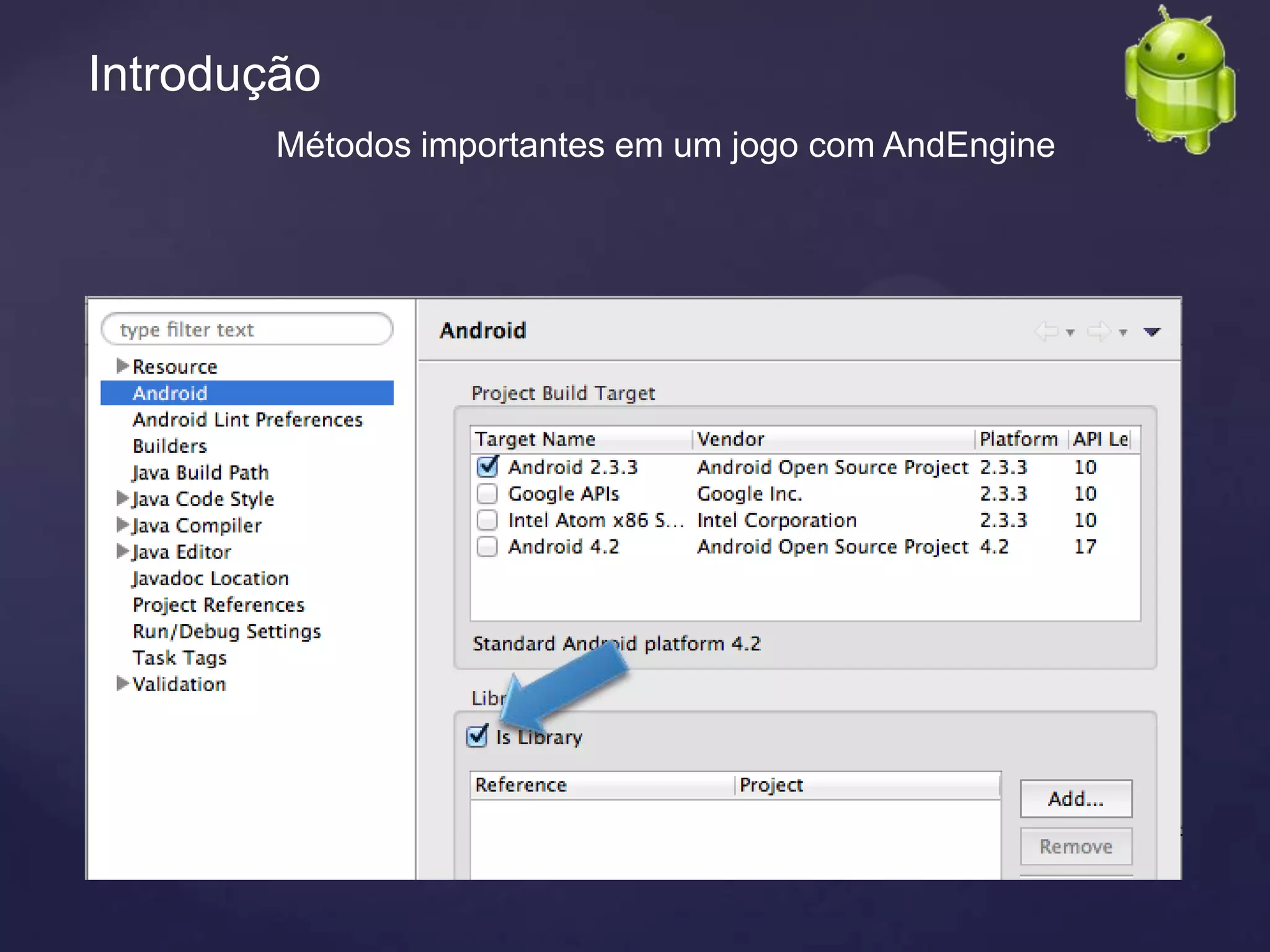 Introdução
        Métodos importantes em um jogo com AndEngine
 