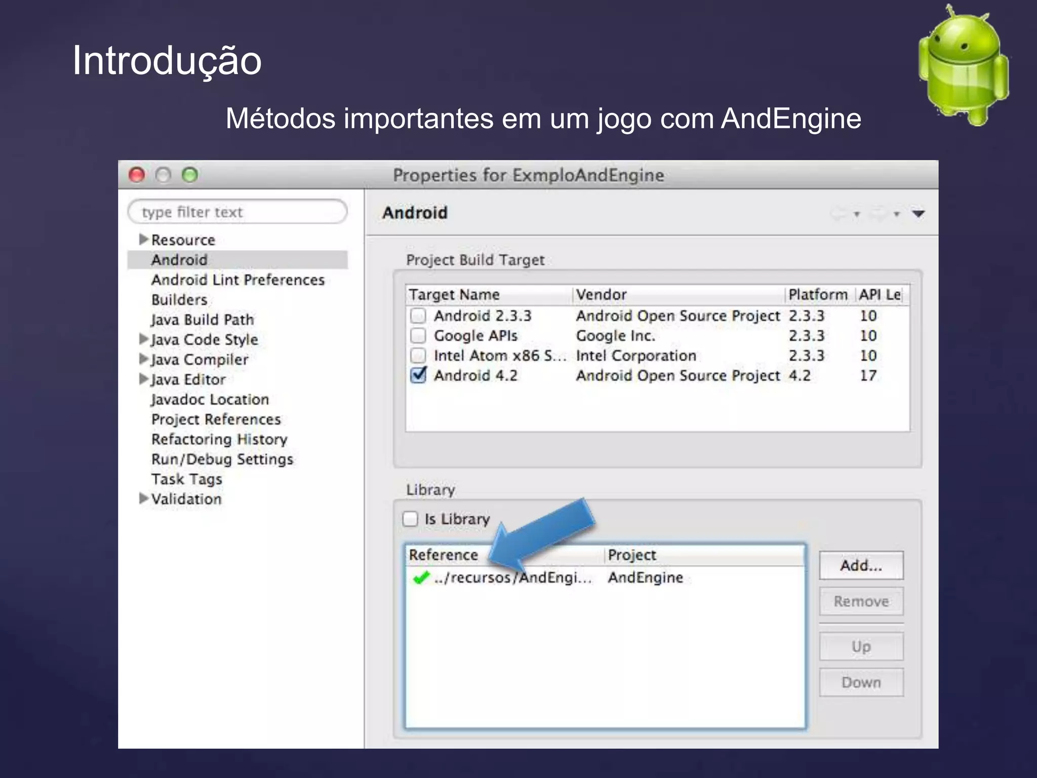 Introdução
        Métodos importantes em um jogo com AndEngine
 