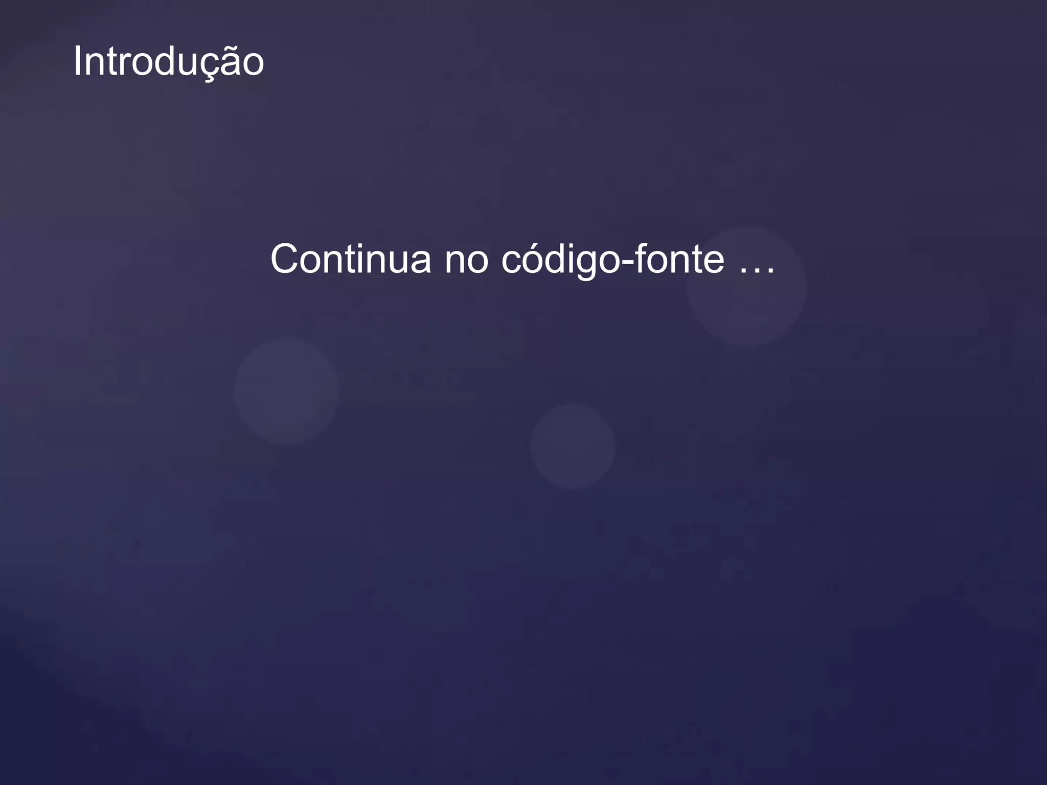 Introdução



             Continua no código-fonte …
 