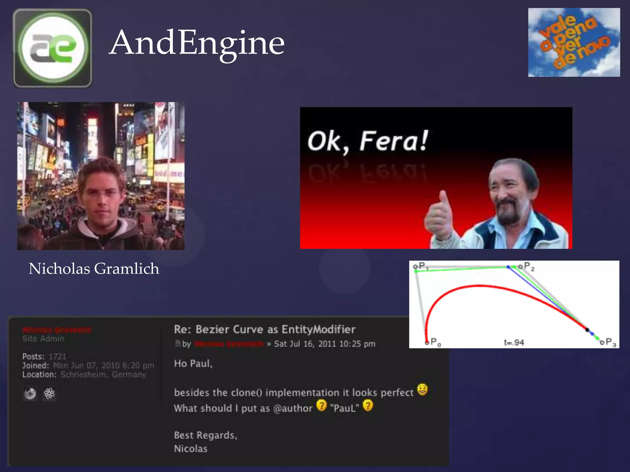 AndEngine




Nicholas Gramlich
 
