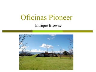 Oficinas Pioneer
    Enrique Browne
 