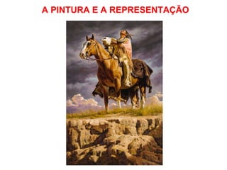 A PINTURA E A REPRESENTAÇÃO 