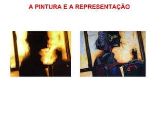 A PINTURA E A REPRESENTAÇÃO 