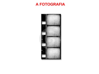 A FOTOGRAFIA 