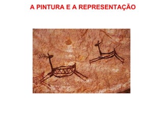 A PINTURA E A REPRESENTAÇÃO 