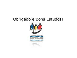 Obrigado e Bons Estudos!

 